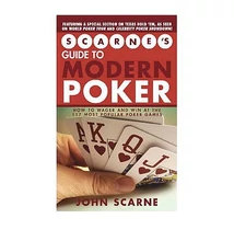 Scarnes Guide to Modern Poker: How to Wager and Win at the 117 Most Popular Poker Games